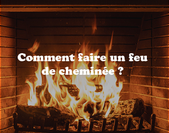 comment faire un feu de cheuminée